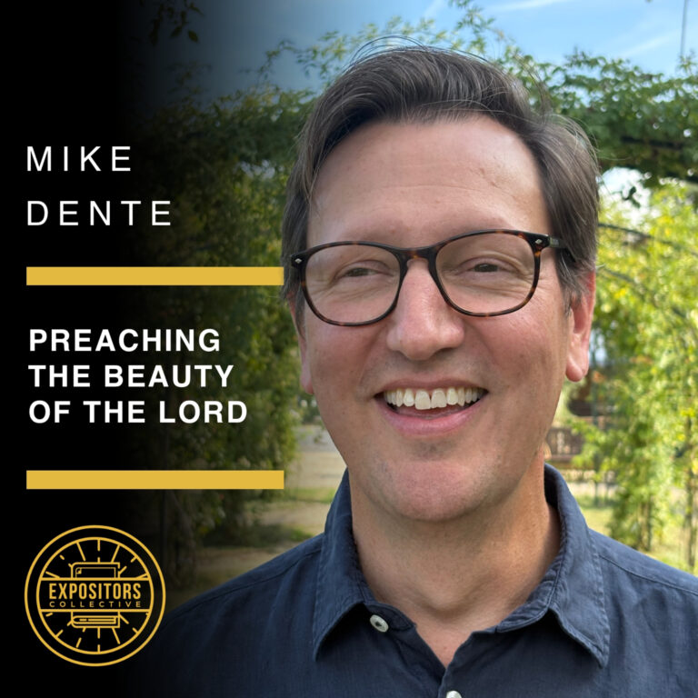 Preaching the Beauty of the Lord – Mike Dente