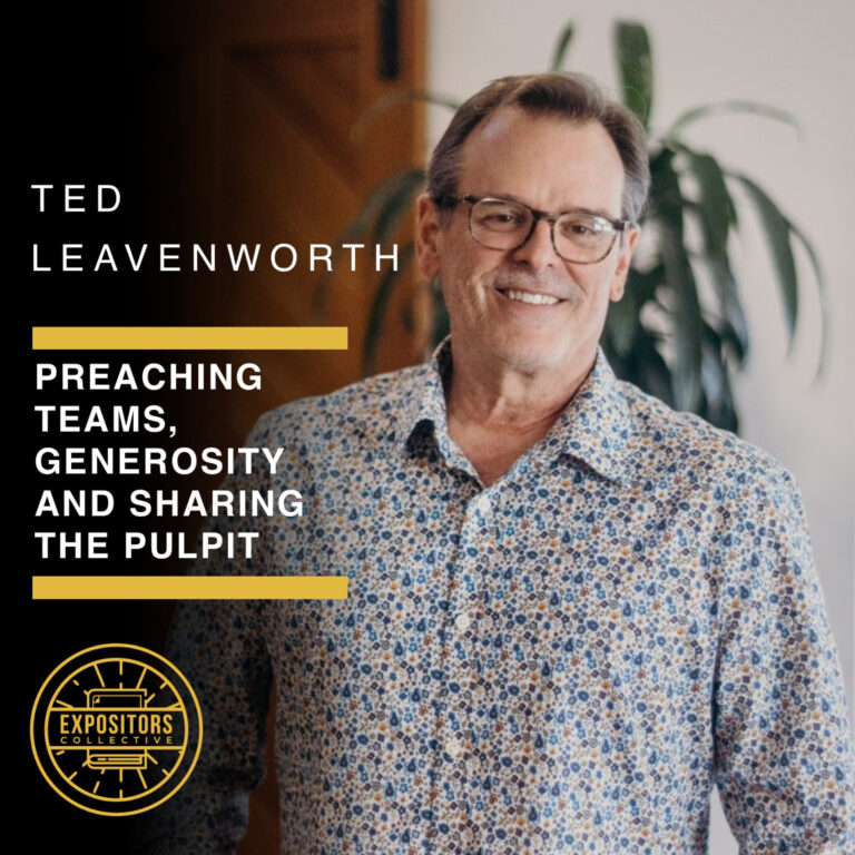 Preaching Teams, Generosity and Sharing the Pulpit – Ted Leavenworth