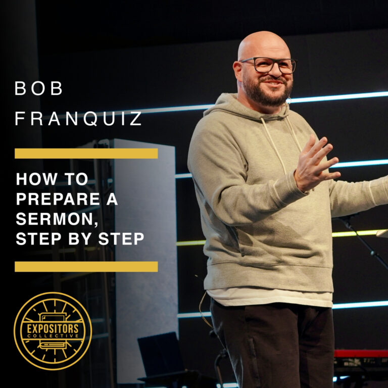 How to Prepare A Sermon, Step By Step – Bob Franquiz