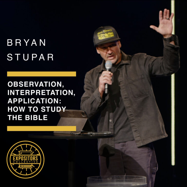 Observation, Interpretation, Application: How to Study the Bible with Bryan Stupar